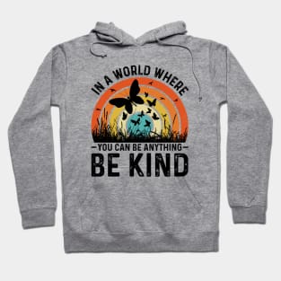 In A World Where You Can Be Anything Be Kind Hoodie